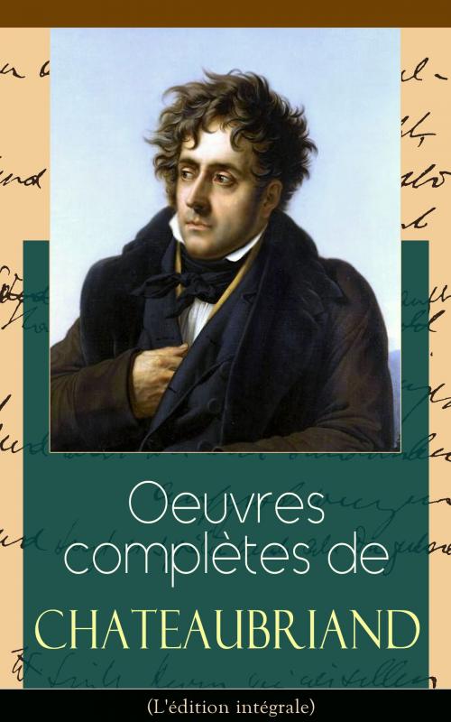 Cover of the book Oeuvres complètes de Chateaubriand (L'édition intégrale) by François-René de Chateaubriand, e-artnow
