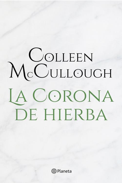 Cover of the book La corona de hierba by Colleen McCullough, Grupo Planeta