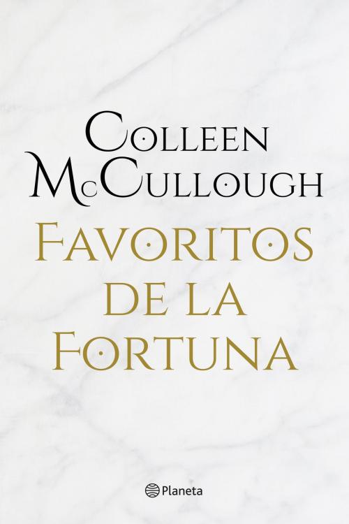 Cover of the book Favoritos de la fortuna by Colleen McCullough, Grupo Planeta