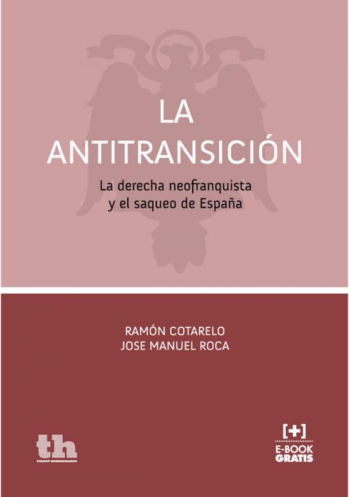 Cover of the book La Antitransición by Ramón Cotarelo, José Manuel Roca, Tirant Lo Blanch