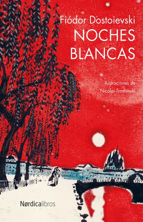 Cover of the book Noches Blancas by Fiódor Dostoievski, Nórdica Libros