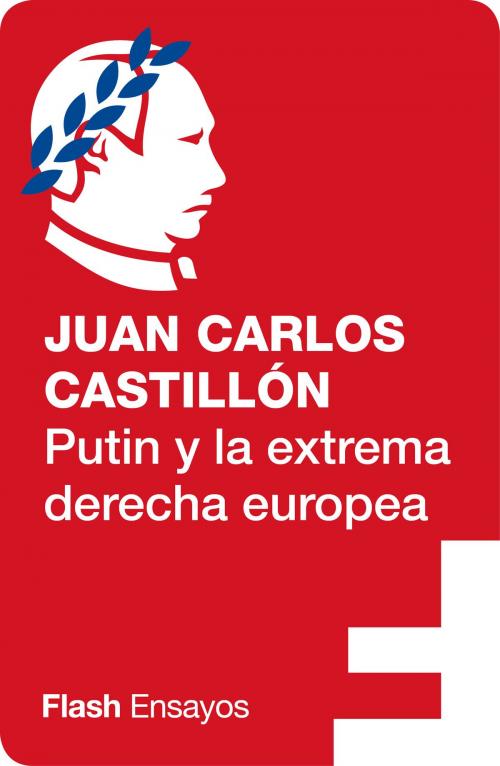 Cover of the book Putin y la extrema derecha europea (Colección Endebate) by Juan Carlos Castillón, Penguin Random House Grupo Editorial España