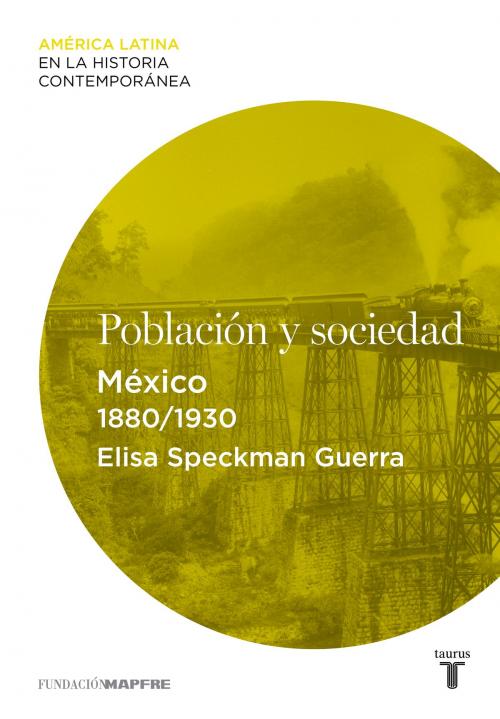 Cover of the book Población y sociedad. México (1880-1930) by Elisa Speckman Guerra, Penguin Random House Grupo Editorial España