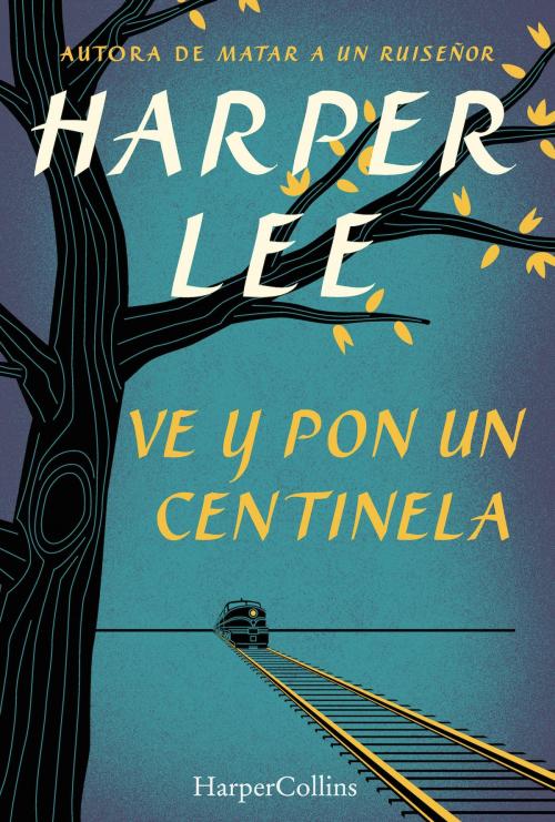 Cover of the book Ve y pon un centinela (Go Set a Watchman - Spanish Edition) by Harper Lee, HarperCollins Espanol