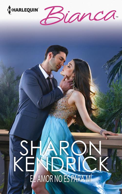 Cover of the book El amor no es para mí by Sharon Kendrick, Harlequin, una división de HarperCollins Ibérica, S.A.