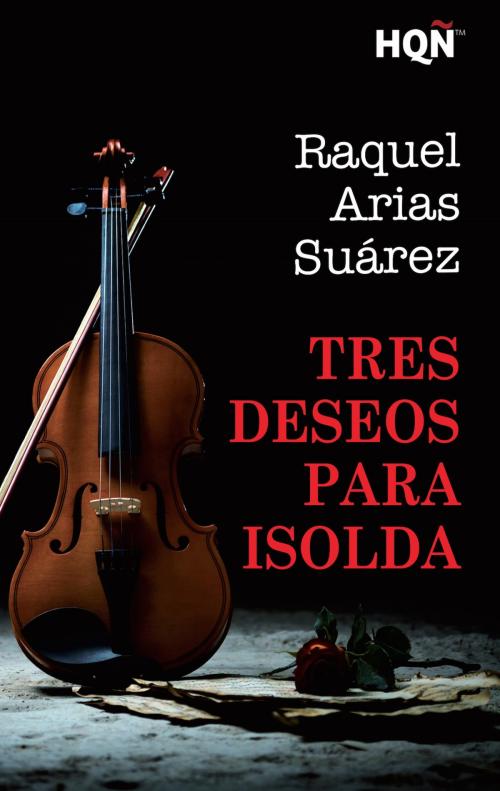 Cover of the book Tres deseos para Isolda (Finalista III Premio Digital) by Raquel Arias, Harlequin, una división de HarperCollins Ibérica, S.A.