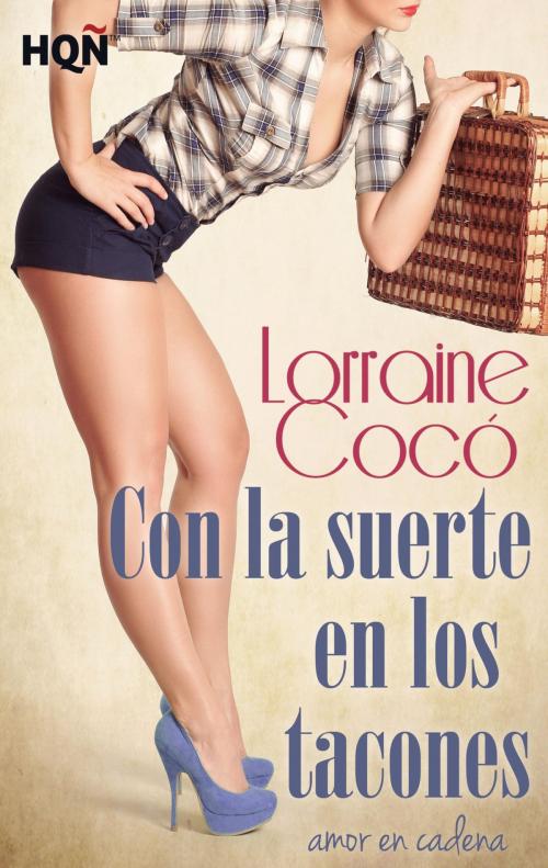 Cover of the book Con la suerte en los tacones by Lorraine Cocó, Harlequin, una división de HarperCollins Ibérica, S.A.