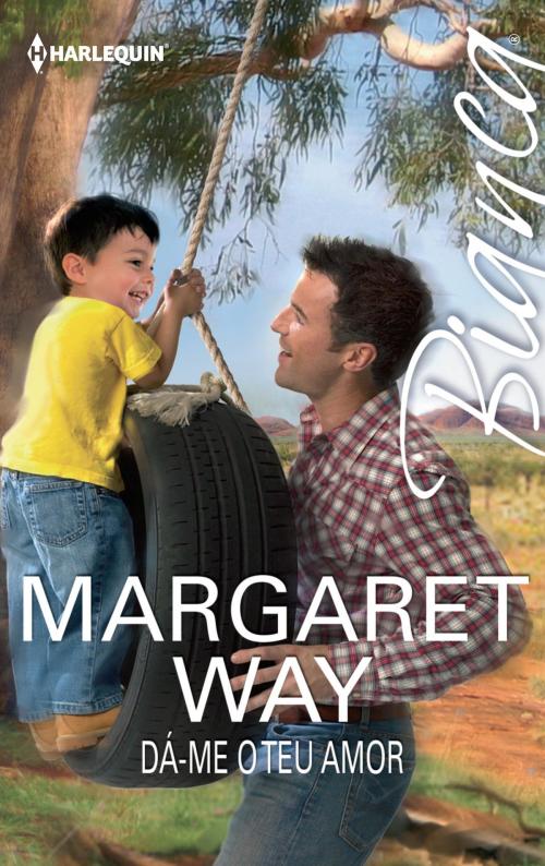 Cover of the book Dá-me o teu amor by Margaret Way, Harlequin, uma divisão de HarperCollins Ibérica, S.A.