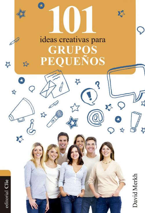 Cover of the book 101 ideas creativas para grupos pequeños by David Merkh, Editorial CLIE