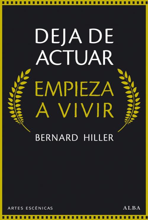 Cover of the book Deja de actuar. Empieza a vivir by Bernard HILLER, Manu Berástegui, Alba Editorial