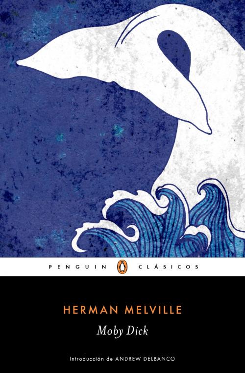 Cover of the book Moby Dick (Los mejores clásicos) by Herman Melville, Penguin Random House Grupo Editorial España