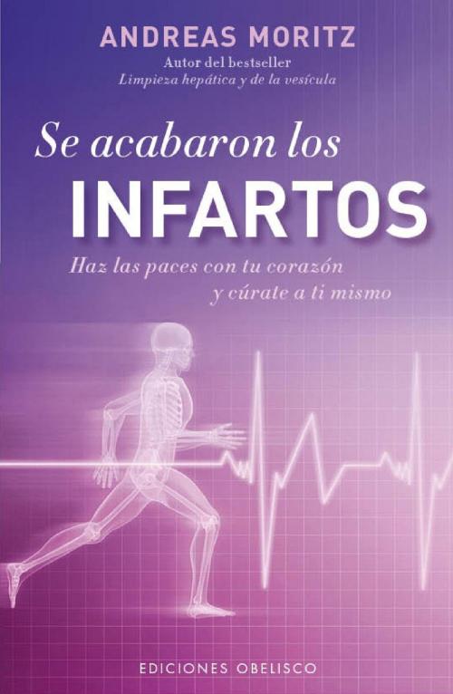 Cover of the book Se acabaron los infartos by Andreas Moritz, Obelisco