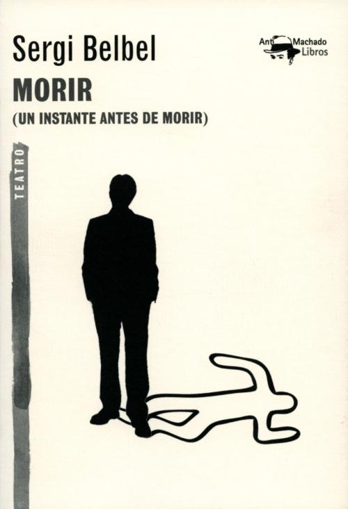 Cover of the book Morir by Sergi Belbel, Antonio Machado Libros