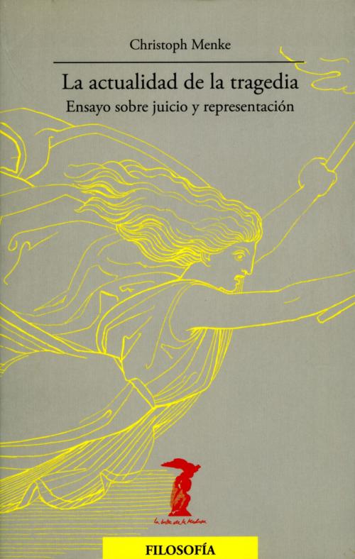 Cover of the book La actualidad de la tragedia by Christoph Menke, Antonio Machado Libros
