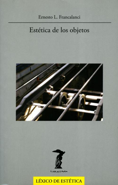 Cover of the book Estética de los objetos by Ernesto L. Francalanci, Antonio Machado Libros