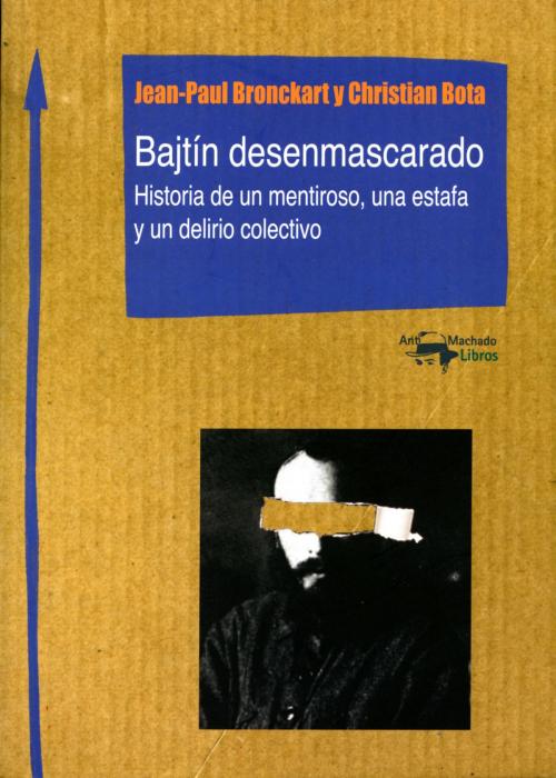 Cover of the book Bajtín desenmascarado by Jean-Paul Bronckart, Christian Bota, Antonio Machado Libros