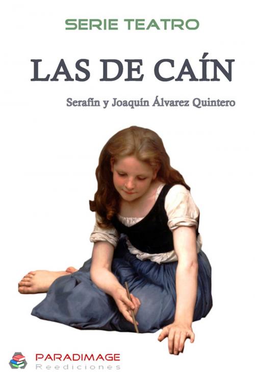 Cover of the book Las de Caín by Serafín Y Joaquín Alvarez Quintero, Paradimage Soluciones