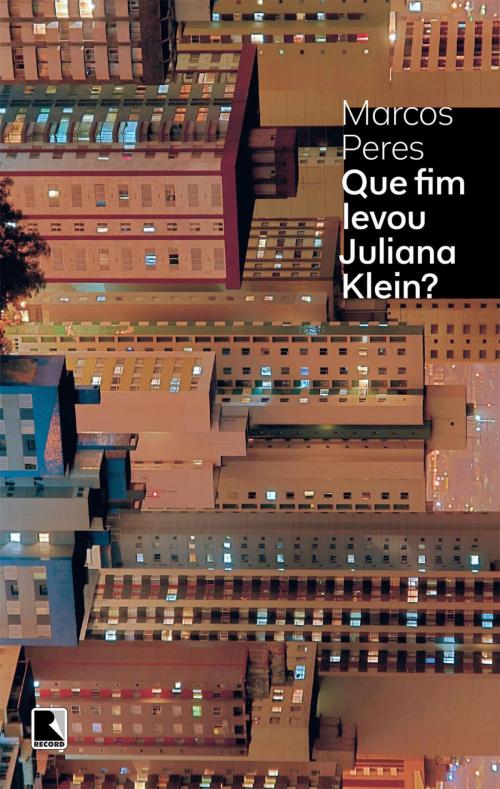 Cover of the book Que fim levou Juliana Klein? by Marcos Peres, Record