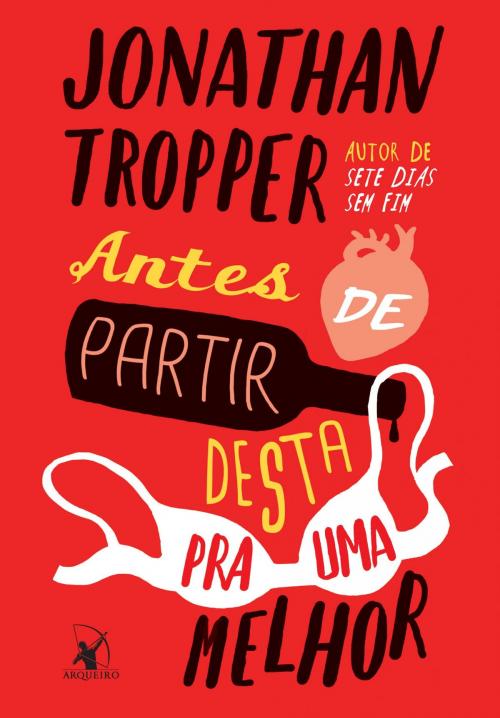 Cover of the book Antes de partir desta pra uma melhor by Jonathan Tropper, Arqueiro