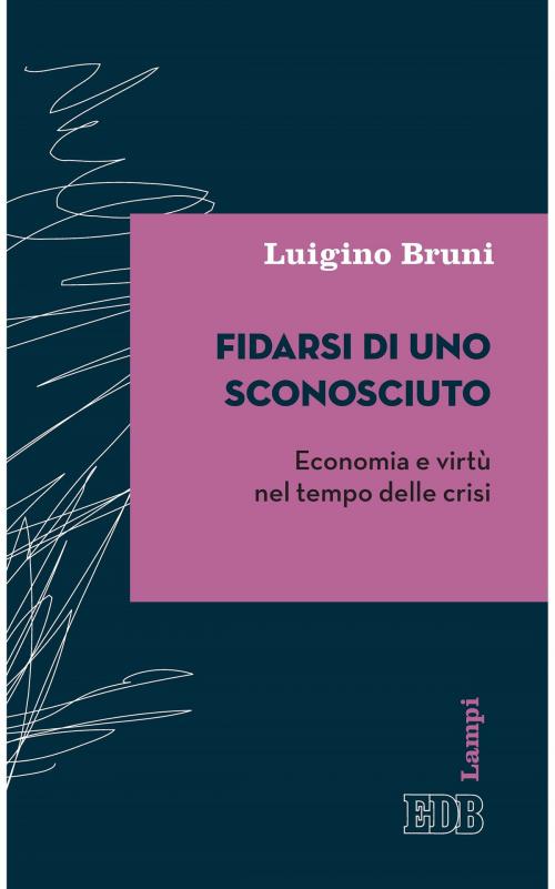 Cover of the book Fidarsi di uno sconosciuto by Luigino Bruni, EDB - Edizioni Dehoniane Bologna