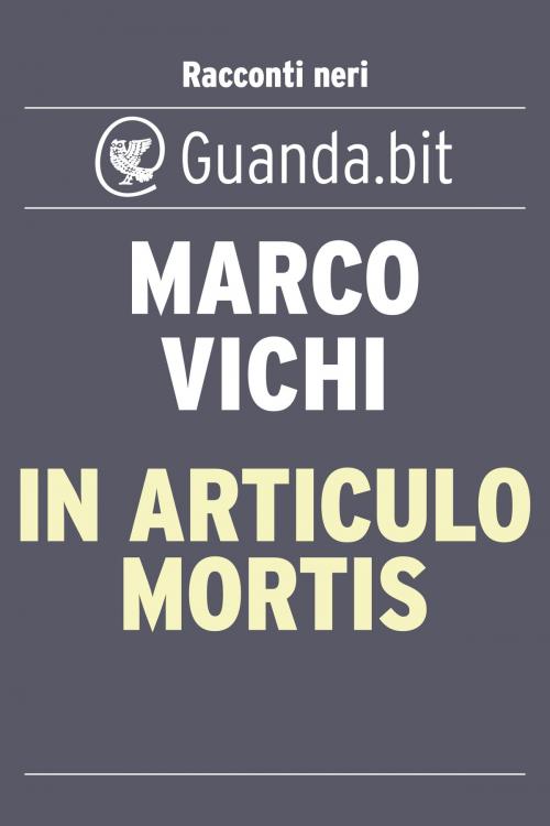 Cover of the book In articulo mortis by Marco Vichi, Guanda