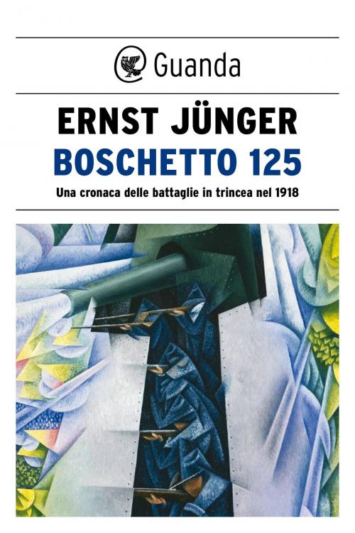 Cover of the book Boschetto 125 by Ernst  Jünger, Guanda
