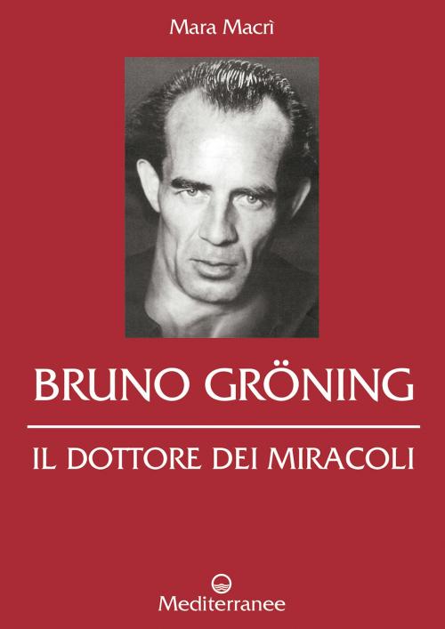 Cover of the book Bruno Gröning by Mara Macrì, Edizioni Mediterranee