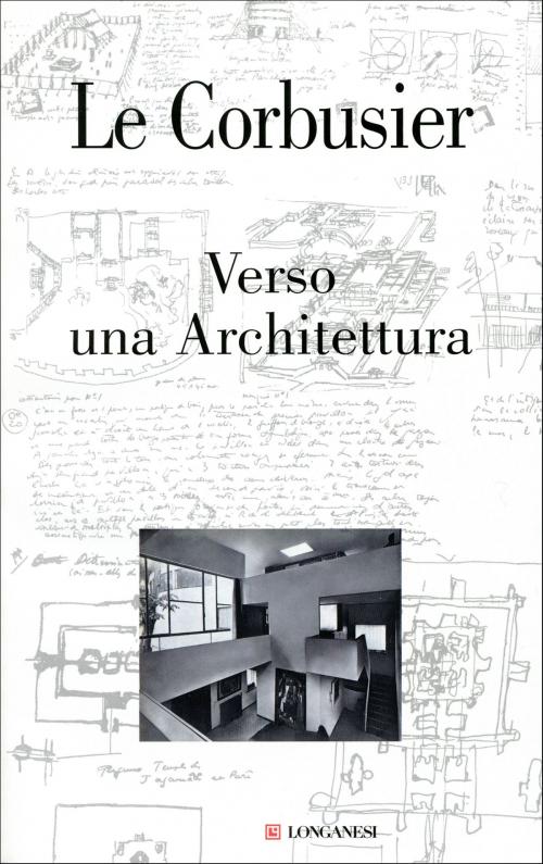 Cover of the book Verso una architettura by Corbusier Le, Longanesi