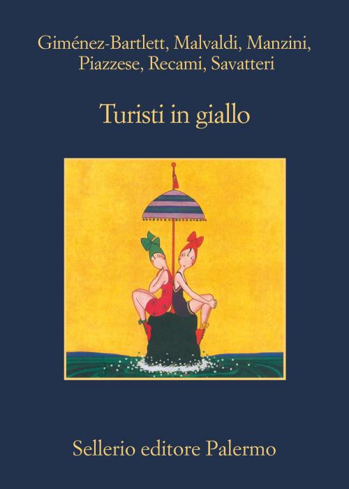 Cover of the book Turisti in giallo by Alicia Giménez-Bartlett, Marco Malvaldi, Antonio Manzini, Santo Piazzese, Francesco Recami, Gaetano Savatteri, Sellerio Editore