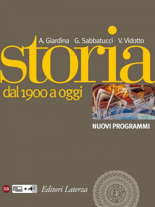 Cover of the book Storia. vol. 3. Dal 1900 a oggi by Andrea Giardina, Giovanni Sabbatucci, Vittorio Vidotto, Editori Laterza Scuola