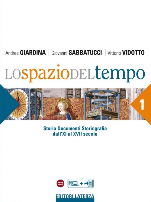 Cover of the book Lo spazio del tempo. vol. 1 Dall'XI al XVII secolo by Andrea Giardina, Giovanni Sabbatucci, Vittorio Vidotto, Editori Laterza Scuola