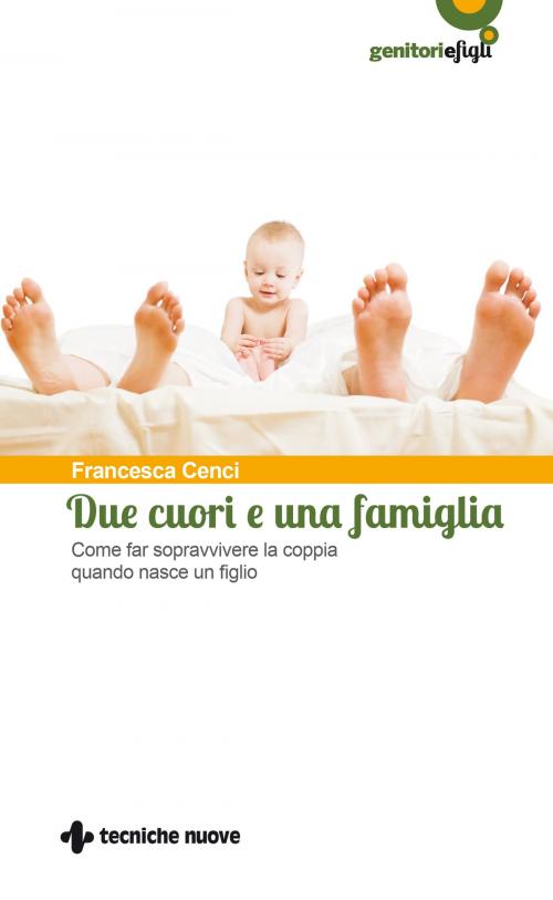 Cover of the book Due cuori e una famiglia by Francesca Cenci, Tecniche Nuove