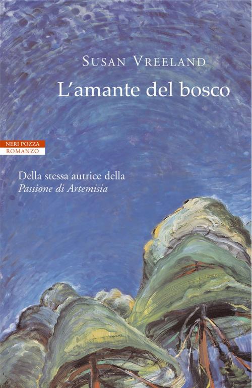 Cover of the book L'amante del bosco by Susan Vreeland, Neri Pozza