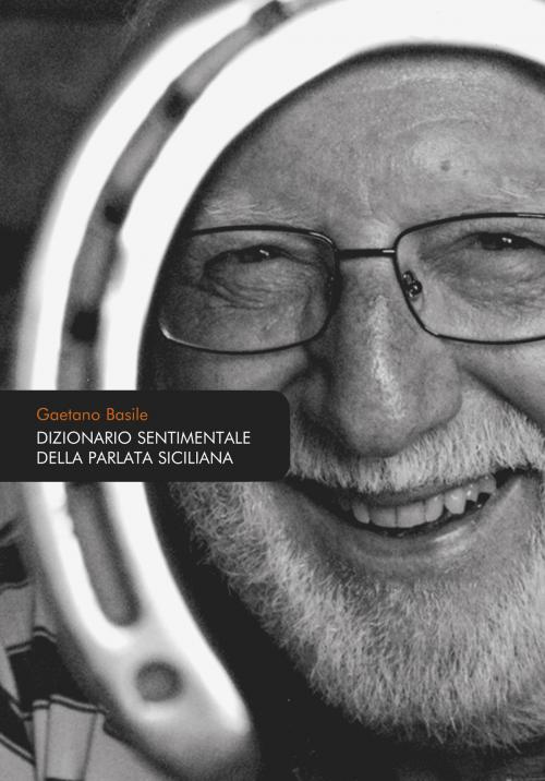 Cover of the book Dizionario sentimentale della parlata siciliana by Gaetano Basile, Dario Flaccovio Editore