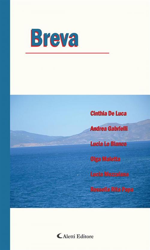 Cover of the book Breva by Rossella Rita Papa, Andrea Gabrielli, Cinthia De Luca, Lucia Mezzalana, Olga Maletta, Lucia Lo Bianco, Aletti Editore