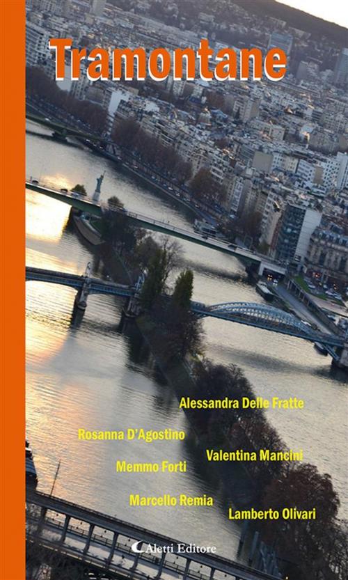 Cover of the book Tramontane by Marcello Remia, Valentina Mancini, Memmo Forti, Alessandra Delle Fratte, Rosanna D’Agostino, Lamberto Olivari, Aletti Editore