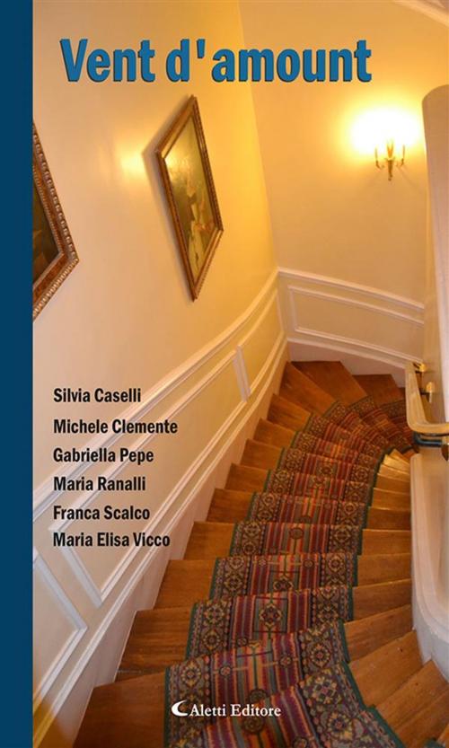 Cover of the book Vent d’amount by Maria Elisa Vicco, Franca Scalco, Maria Ranalli, Gabriella Pepe, Michele Clemente, Silvia Caselli, Aletti Editore