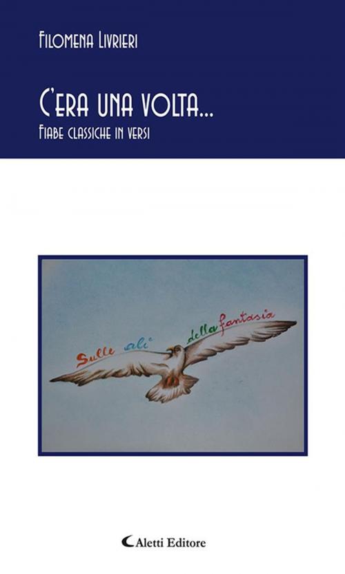 Cover of the book C’era una volta... by Filomena Livrieri, Aletti Editore
