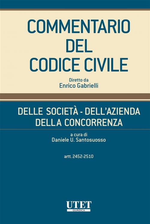 Cover of the book Delle società - Dell'azienda - Della concorrenza, artt. 2452-2510 - vol. III by Daniele U.Santosuosso, Utet Giuridica