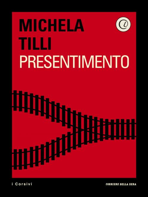 Cover of the book Presentimento by Michela Tilli, Corriere della Sera
