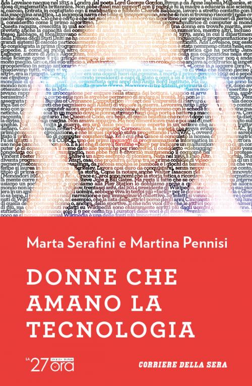Cover of the book Donne che amano la tecnologia by Marta Serafini, Martina Pennisi, Corriere della Sera