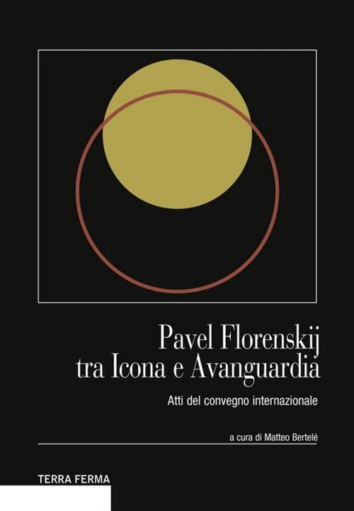 Cover of the book Pavel Florenskij tra Icona e Avanguardia by Matteo Bertelé (a cura di), Terra Ferma Edizioni