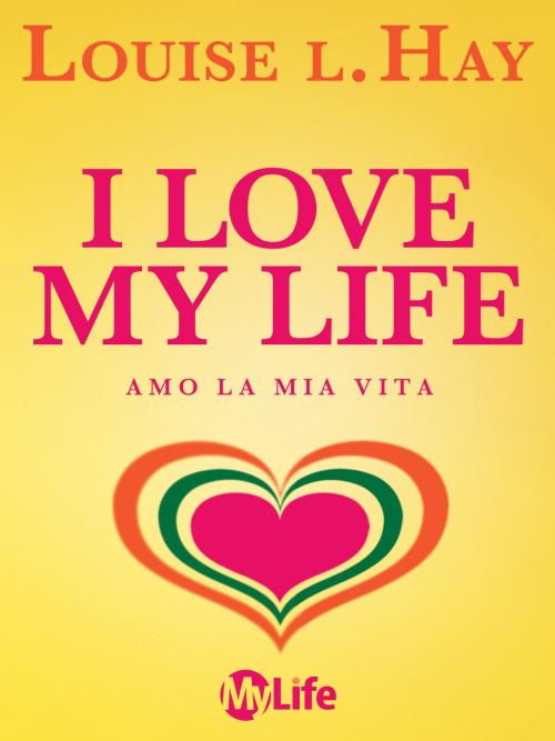 Cover of the book I Love My Life by Louise L. Hay, mylife