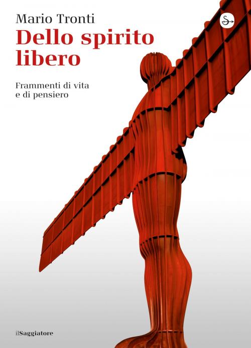 Cover of the book Dello spirito libero by Mario Tronti, Il Saggiatore