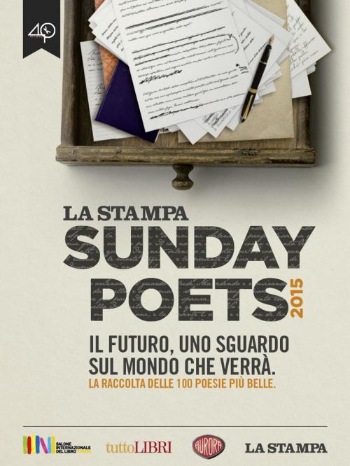 Cover of the book Sunday Poets 2015. Il futuro, uno sguardo sul mondo che verrà by AA.VV., La Stampa/40K