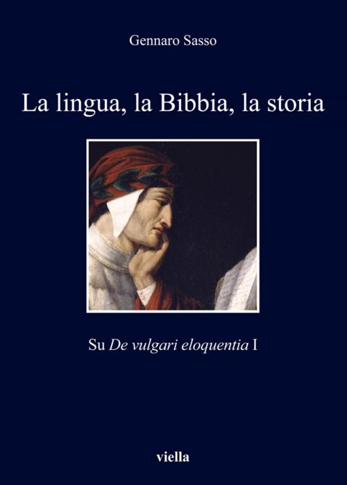 Cover of the book La lingua, la Bibbia, la storia by Gennaro Sasso, Viella Libreria Editrice