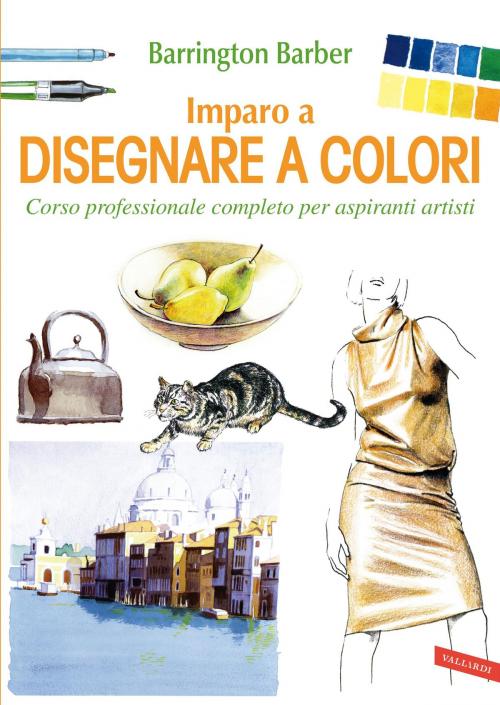Cover of the book Imparo a disegnare a colori by Barrington Barber, VALLARDI