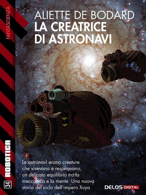 Cover of the book La creatrice di astronavi by Aliette de Bodard, Delos Digital