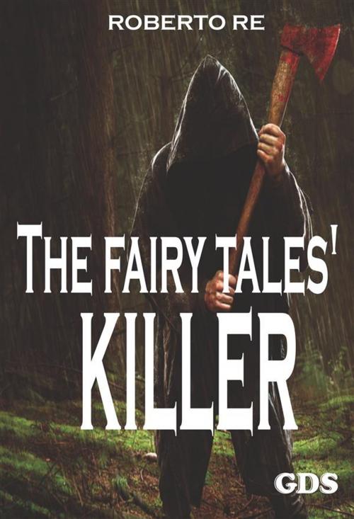Cover of the book The fairy tales' killer by Roberto Re, editrice GDS