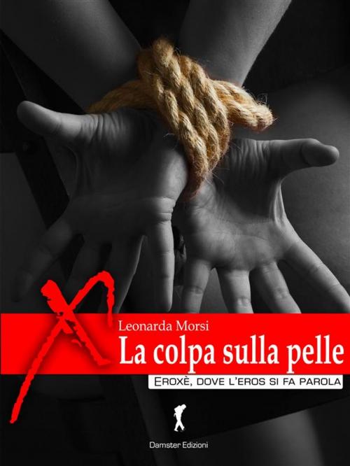 Cover of the book La colpa sulla pelle by Leonarda Morsi, Eroxè